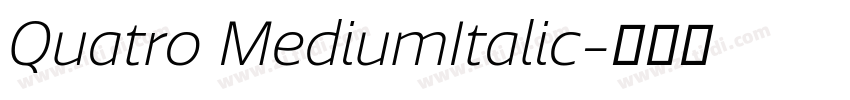 Quatro MediumItalic字体转换